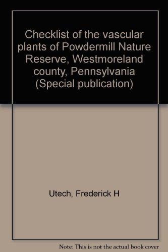 Checklist of the Vascular Plants of Powdermill Nature Reserve, Westmoreland County, Pennsylvania