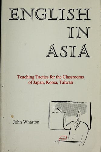 English in Asia Teaching Tactics for the Classrooms of Japan, Korea, Taiwan