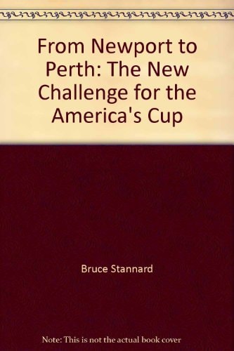 From Newport to Perth The New Challenge [for the America's Cup] : Louis Vuitton Cup - America's Cup