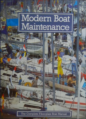 Modern Boat Maintenance: The Complete Fiberglass Boat Manual