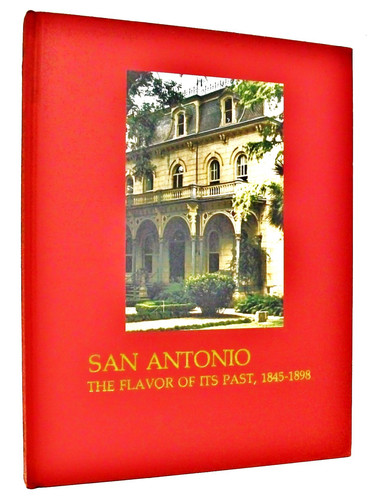 San Antonio: The flavor of its past, 1845-1898