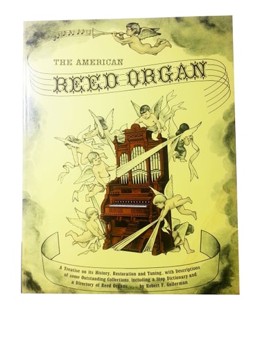 The American Reed Organ Its History, how it Works, how to Rebuild it
