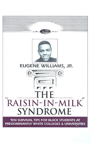 The Raisin in Milk Syndrome: Ten Survival Tips for Black Students at Predominantly White Colleges and Universities