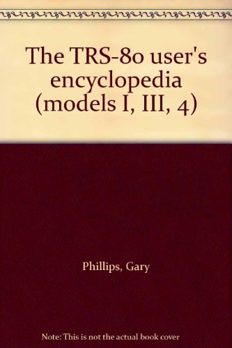 The TRS-80 User's Encyclopedia (models I, III, 4)