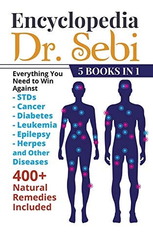 Encyclopedia of Dr. Sebi 5 Books In 1 Everything Yоu Need Tо Win Against STDs, Cancer, Diabetes, Leukemia, Epilepsy, Herpes, and Оther Diseases 400+ Natural Remedies Included