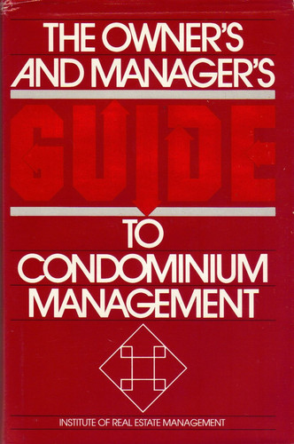 The Owner's and Manager's Guide to Condominium Management
