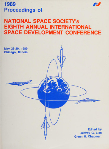 Proceedings of the National Space Society's 8th Annual International Space Development Conference, May 26-29, 1989, Chicago, Illinois