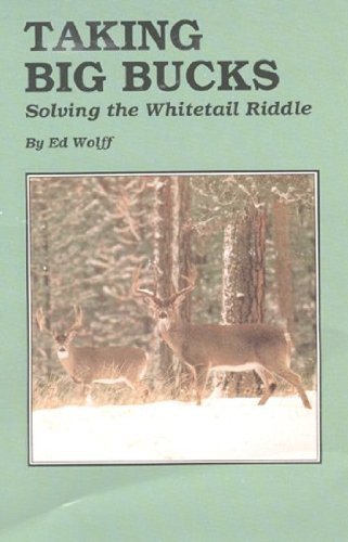Taking Big Bucks: Solving the Whitetail Riddle