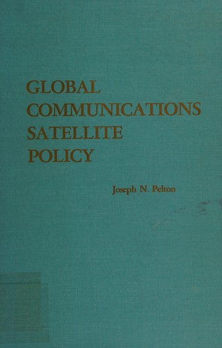 Global communications satellite policy: INTELSAT, politics, and functionalism