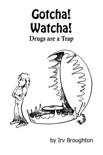 Gotcha! Watcha! Drugs are a Trap: Poems about Drugs and All Kinds of Other Things