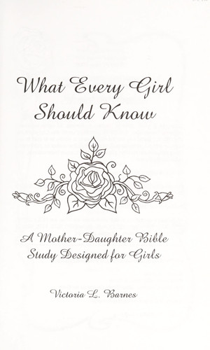 What Every Girl Should Know A Mother-Daughter Bible Study Designed for Girls