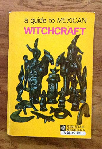 A Guide to Mexican Witchcraft