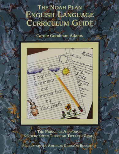 The Noah Plan English Language Curriculum Guide The Principle Approach Kindergarten Through Twelfth Grade