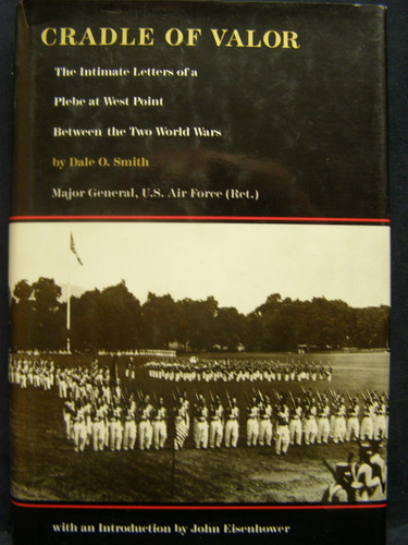 Cradle of Valor: The Intimate Letters of a Plebe at West Point Between the Two World Wars