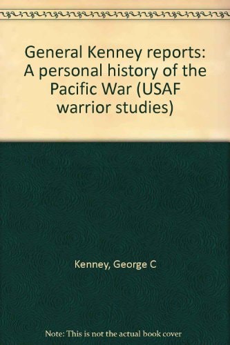 General Kenney Reports A Personal History of the Pacific War
