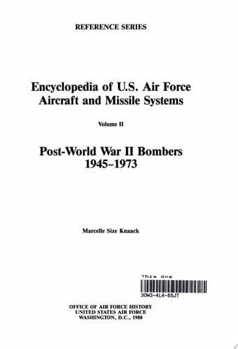 Encyclopedia of U.S. Air Force Aircraft and Missile Systems Volume II Post-World War II Bombers 1945-1973