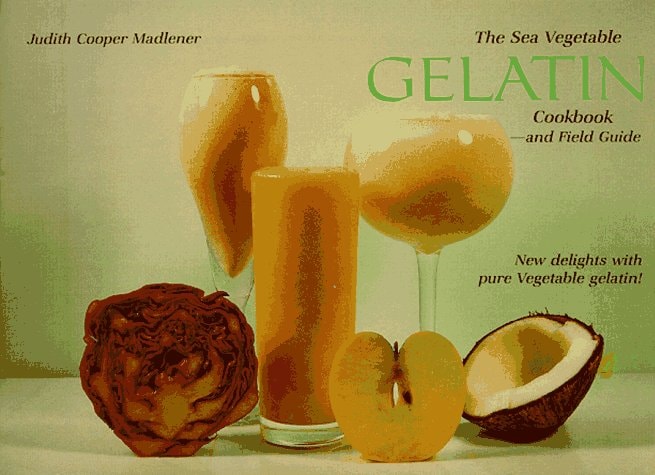 The Sea Vegetable Gelatin Cookbook and Field Guide
