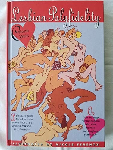 Lesbian Polyfidelity A Pleasure Guide for All Women Whose Hearts are Open to Multiple Sensualoves, Or, how to Keep Nonmonogamy Safe, Sane, Honest & Laughing, You Rogue!