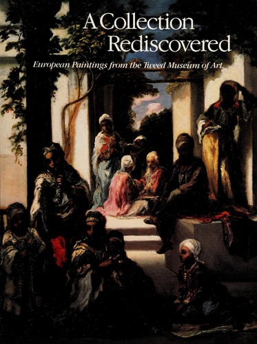Collection Rediscovered European Paintings from the Tween Museum of Art: European Paintings from the Tweed Museum of Art