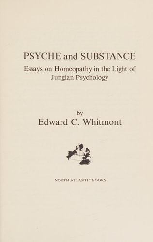 Psyche and Substance Essays on Homeopathy in the Light of Jungian Psychology