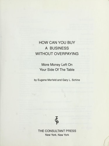 How Can You Buy a Business Without Overpaying More Money Left on Your Side of the Table