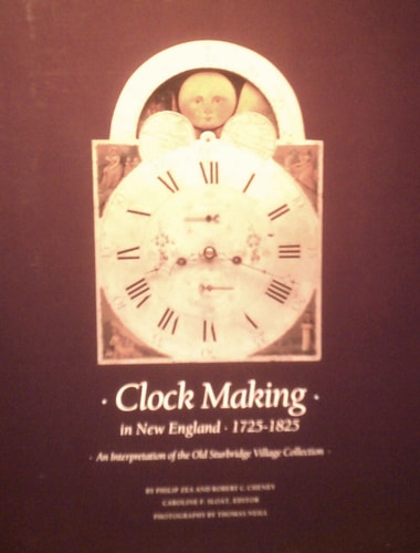 Clock Making in New England, 1725-1825 An Interpretation of the Old Sturbridge Village Collection