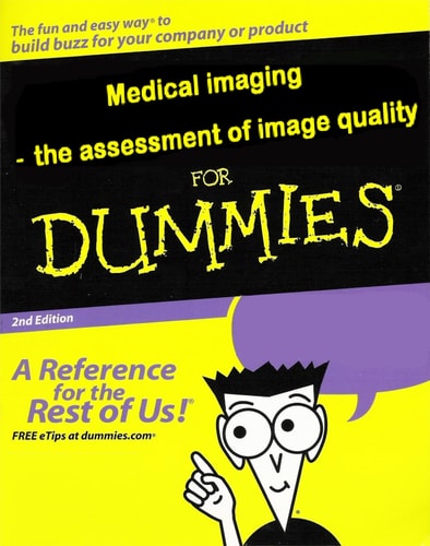 Medical Imaging--the Assessment of Image Quality