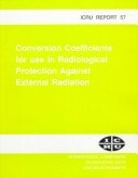 Conversion Coefficients for Use in Radiological Protection Against External Radiation