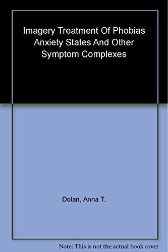 Imagery Treatment of Phobias, Anxiety States, and Other Symptom Complexes in Akhter Ahsen's Image Psychology