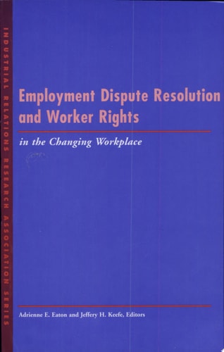 Employment Dispute Resolution and Worker Rights in the Changing Workplace