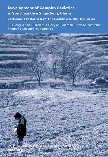 Development of Complex Societies in Southeastern Shandong, China Settlement Patterns from the Neolithic to the Han Period