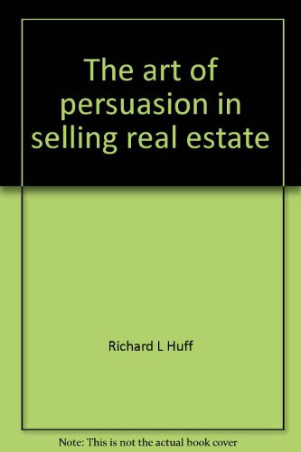 The Art of Persuasion in Selling Real Estate