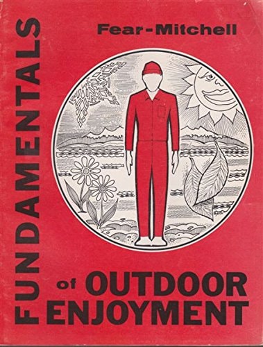 Fundamentals of Outdoor Enjoyment: Text or Teaching Guide for Coping With Outdoor Environments All Seasons