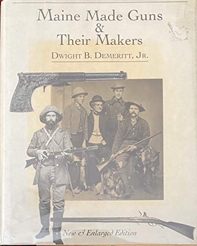 Maine Made Guns and Their Makers