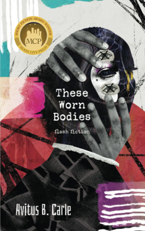 These worn bodies: flash fiction