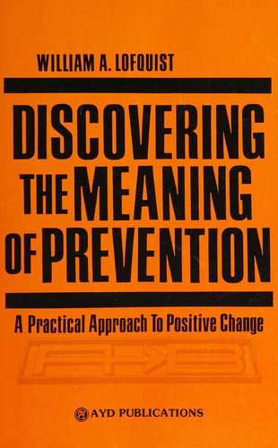 Discovering the Meaning of Prevention A Practical Approach to Positive Change