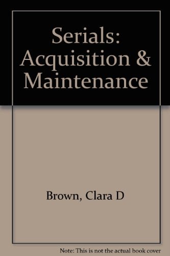 Serials: Acquisition & Maintenance