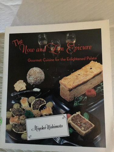 The Now and Zen Epicure Gourmet Cuisine for the Enlightened Palate