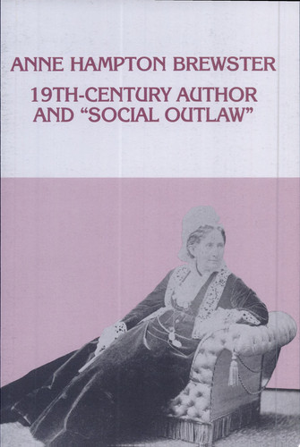 Anne Hampton Brewster 19th-century Author and "social Outlaw" : an Exhibition 16 March-31 August 1992