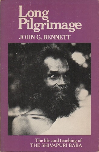 Long Pilgrimage The Life and Teaching of Sri Govindananda Bharati, Known as the Shivapuri Baba