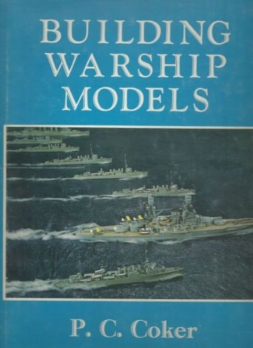 Building Warship Models A Comprehensive Guide to Building Fine Models of Modern Warships