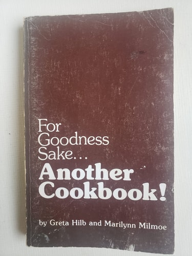 For Goodness Sake ... Another Cookbook!