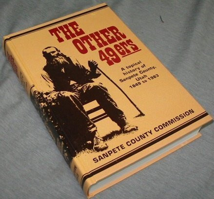 The Other Forty-niners A Topical History of Sanpete County, Utah, 1849-1983