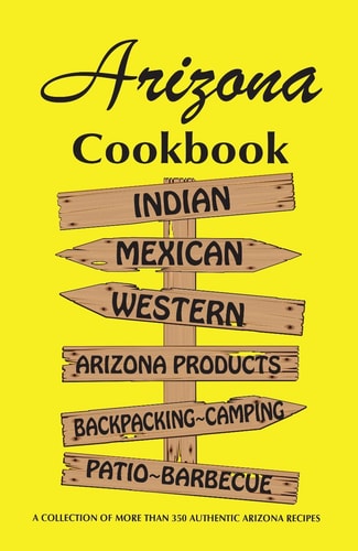 Arizona Cook Book Indian, Mexican, Western, Arizona Products, Backpacking, Camping, Patio, Barbecue
