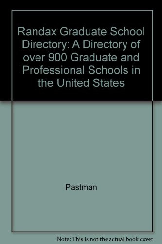 Randax Graduate School Directory: A Directory of over 900 Graduate and Professional Schools in the United States