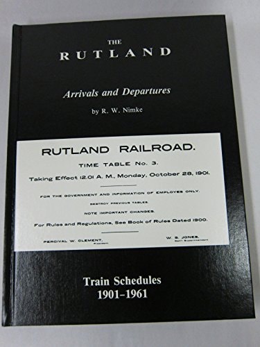 The Rutland Arrivals and Departures: Train Schedules, 1901-1961