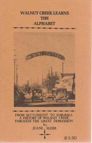 Walnut Creek Learns the Alphabet From Settlement to Suburbia, a History of Walnut Creek Through the Great Depression