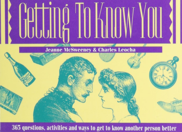 Getting to Know You Three Hundred Sixty-Five Questions, Activities, and Ways to Get to Know Another Person Better
