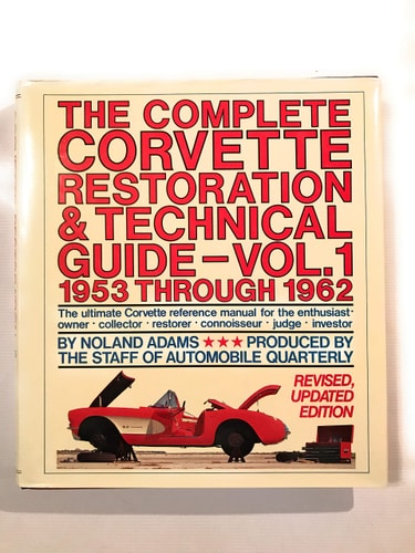 The Complete Corvette Restoration & Technical Guide: 1953 through 1962
