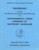 Proceedings of the 3rd National Conference and Workshop on Environmental Stress Screening of Electronic Hardware ; September 10-13, 1984, Philadelphia, Pennsylvania